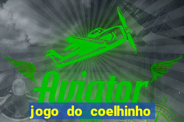 jogo do coelhinho de ganhar dinheiro